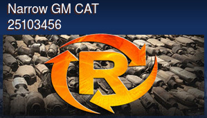 Narrow GM CAT 25103456